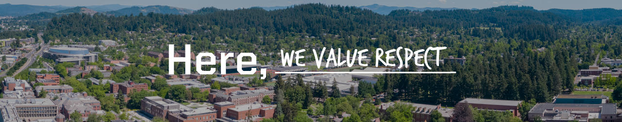 aerial view of UO Eugene campus with Here, we value respect text